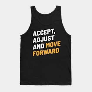 Accept, Adjust And Move Forward - Cool Typograph Tank Top